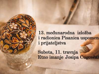 13. Međunarodna izložba i radionica "Pisanica uspomena i prijateljstva"